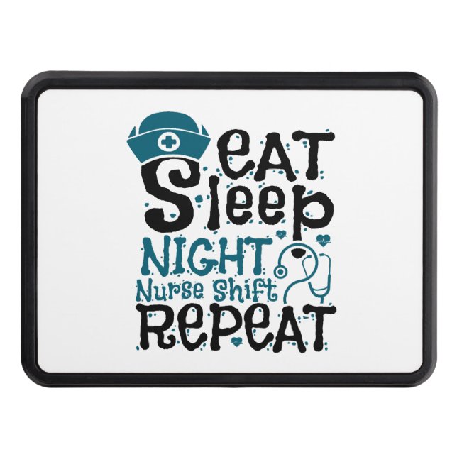 Eat Sleep Night Nurse Shift Repeat Hitch Cover (Front)