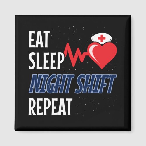 Eat Sleep NIght Shift Repeat _ Night Shift Nurse Magnet