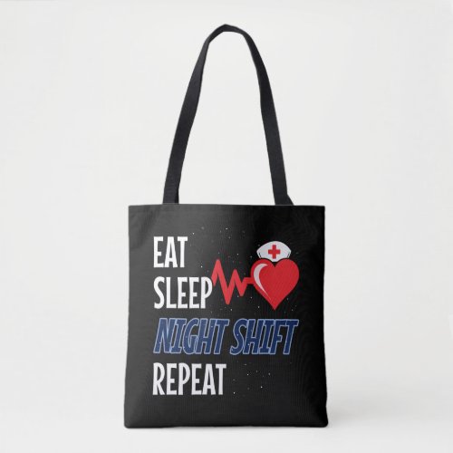 Eat Sleep NIght Shift Repeat _ Night Shift Nurse Tote Bag