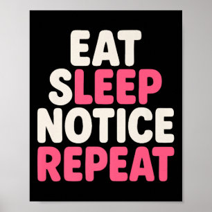 Eat Sleep Notice Repeat Funny Humor Quote Premium Poster