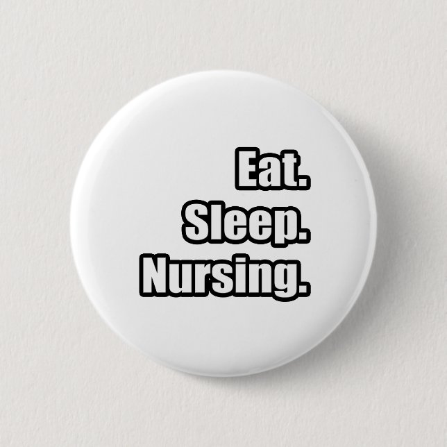 Eat. Sleep. Nursing. Pinback Button (Front)