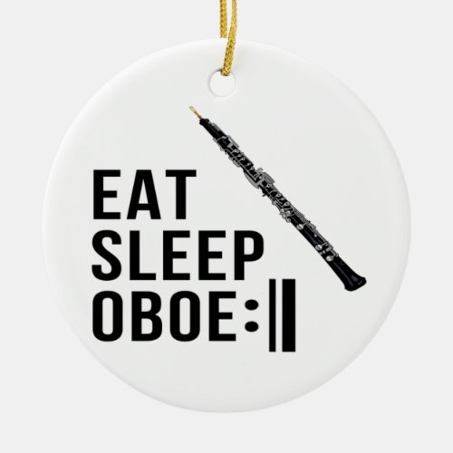 Eat Sleep Oboe Repeat Oboist Funny   Ceramic Ornament
