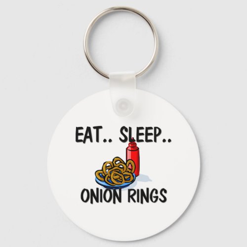 Eat Sleep ONION RINGS Keychain