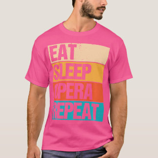 Eat Sleep Opera Repeat Singer Lover Retro Vintage T-Shirt