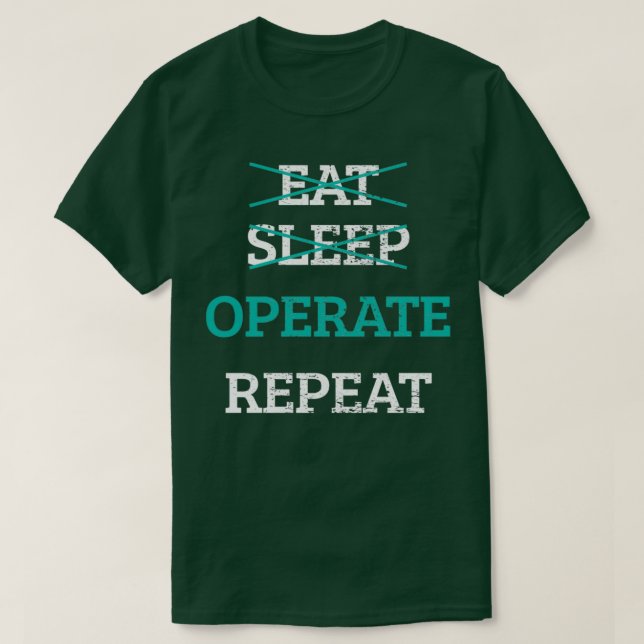 Eat Sleep Operate Repeat Doctor Surgeon Physician T-Shirt (Design Front)