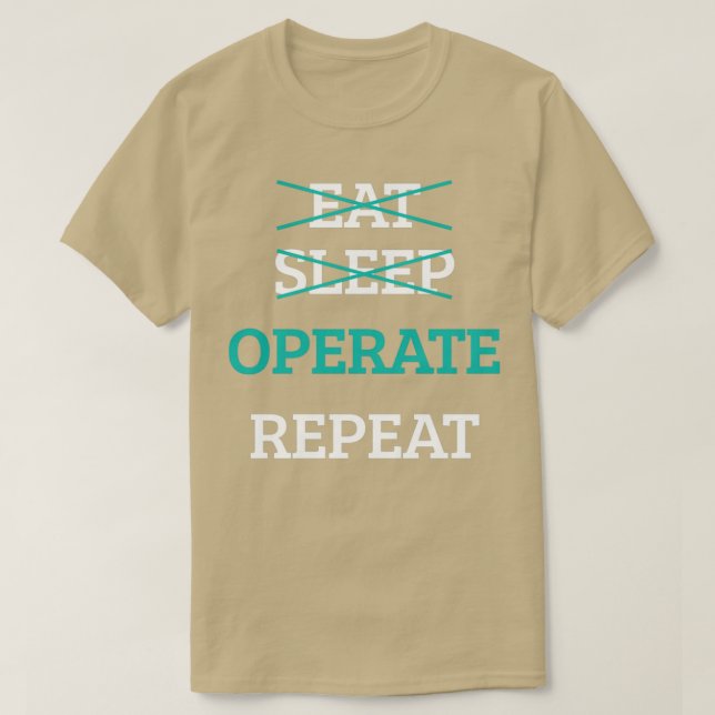 Eat Sleep Operate Repeat Doctor Surgeon Physician  T-Shirt (Design Front)