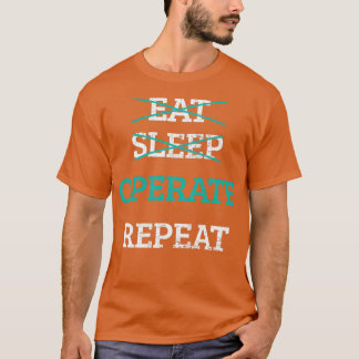 Eat Sleep Operate Repeat Doctor Surgeon Physician  T-Shirt