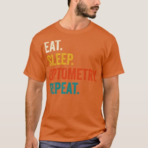 Eat Sleep Optometry Repeat T_Shirt