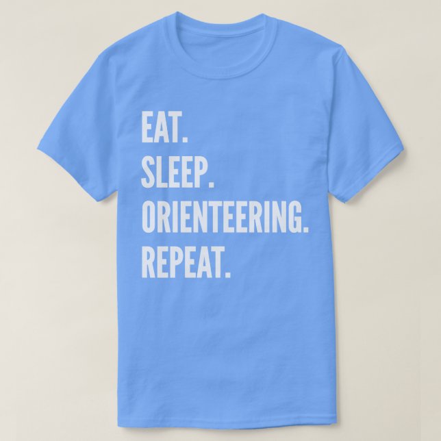 Eat Sleep Orienteering Repeat Favorite Hobby Gift  T-Shirt (Design Front)