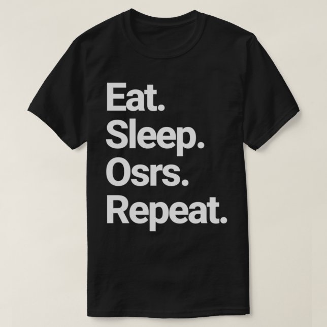 Eat Sleep Osrs Repeat Old School Runescape Design  T-Shirt (Design Front)