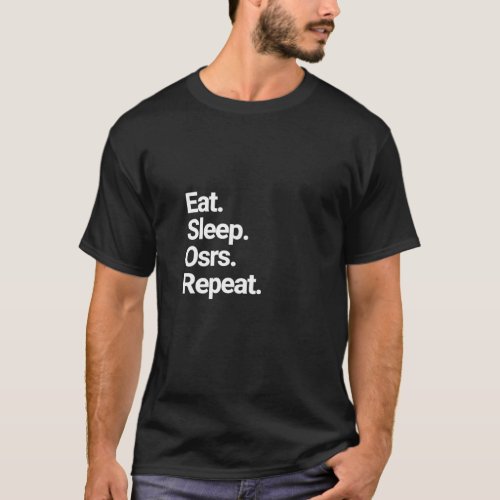 Eat Sleep Osrs Repeat Old School Runescape Design  T_Shirt