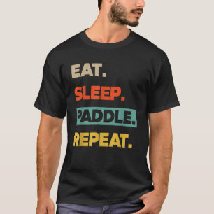 Eat Sleep Paddle Repeat Funny Canoe Kayak T-Shirt