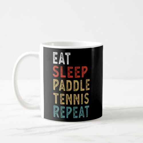 Eat Sleep Paddle Tennis Repeat Player Coffee Mug