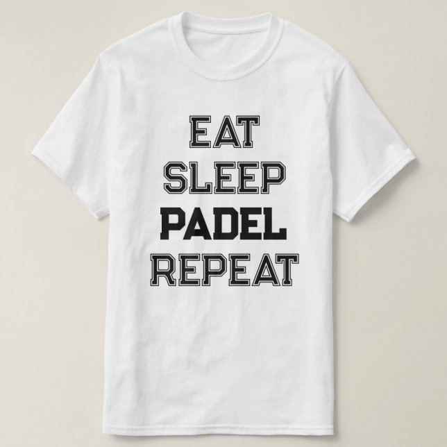 eat sleep padel repeat padel team player T-Shirt (Design Front)