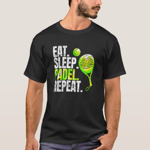 Eat Sleep Padel Repeat Padel Tennis T_Shirt