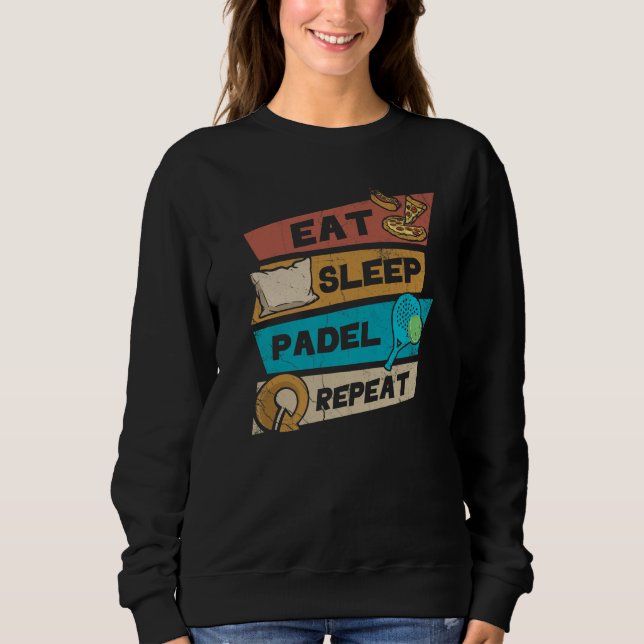 Eat Sleep Padel Repeat Retro For Padel Tennis Fans Sweatshirt (Front)