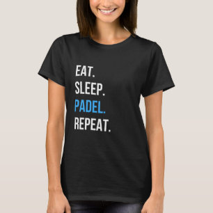 Eat Sleep Padel Repeat Tshirt Padel Player Graphi