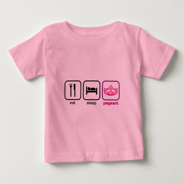 Eat Sleep Pageant Baby T-Shirt (Front)