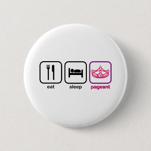 Eat Sleep Pageant Button