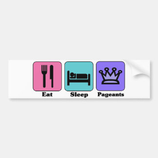 Eat Sleep Pageants Bumper Sticker