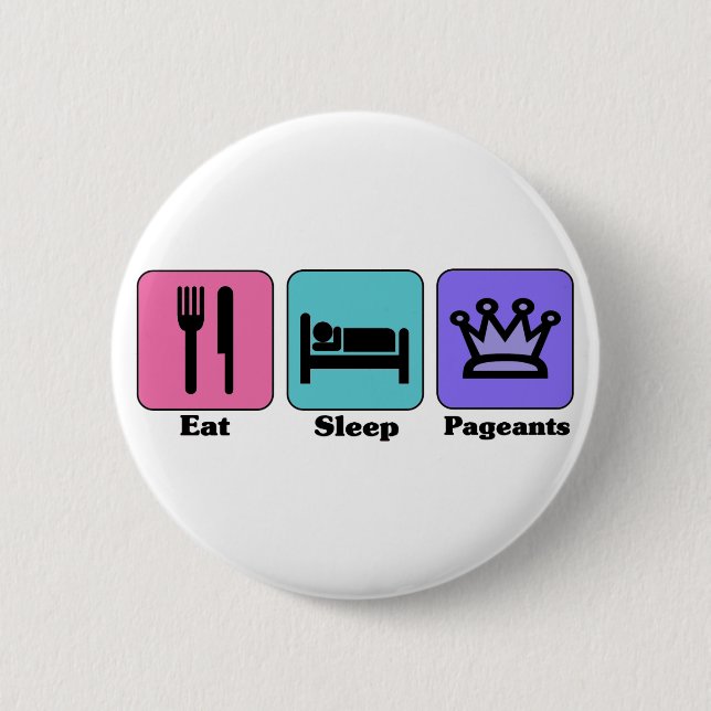 Eat Sleep Pageants Button (Front)