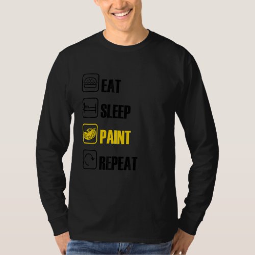 Eat Sleep Paint Repeat Brush Artist Master Painter T_Shirt