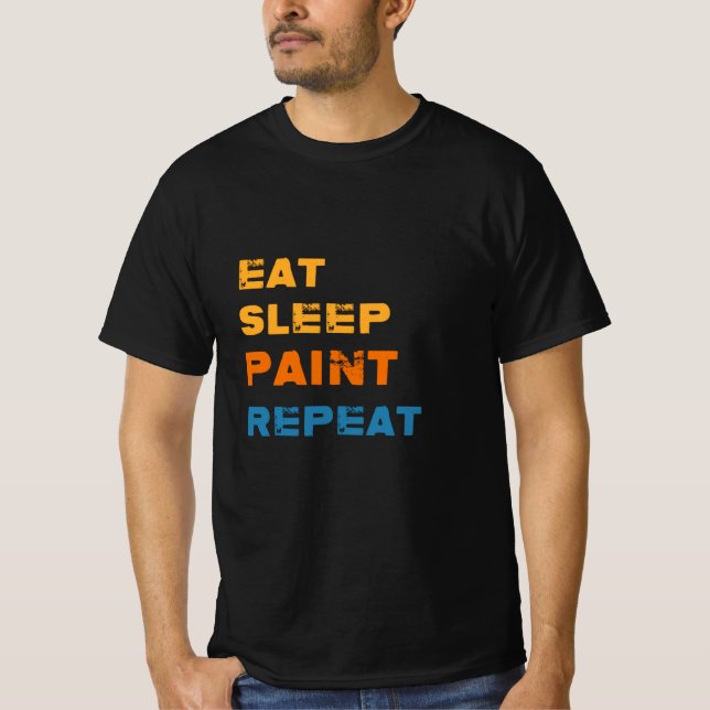 Eat-Sleep-Paint Repeat, Painter T-Shirt (Front)