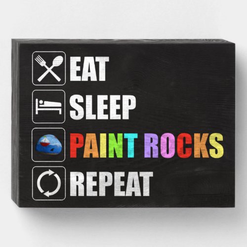 Eat Sleep Paint Rocks Repeat Rock Painting Wooden Box Sign