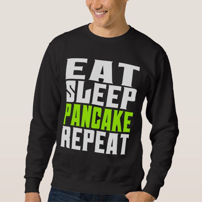 eat sleep pancake repeat sweatshirt (Front)