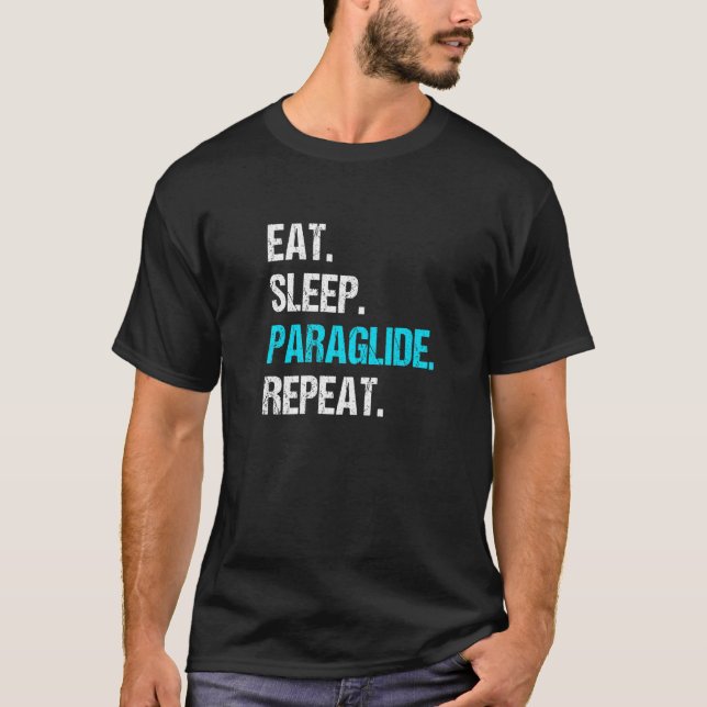 Eat Sleep Paraglide Repeat Paragliding Parachute P T-Shirt (Front)