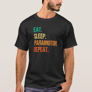 Eat Sleep Paramotor Repeat Paragliding Parachute P T-Shirt
