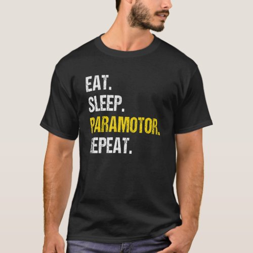 Eat Sleep Paramotor Repeat Paragliding Parachute P T_Shirt