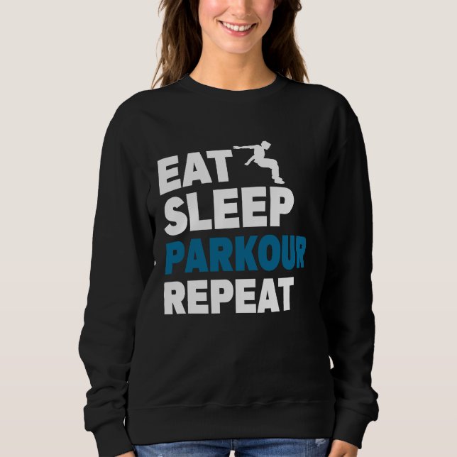 Eat Sleep Parkour Repeat Free Running Jump Trainin Sweatshirt (Front)