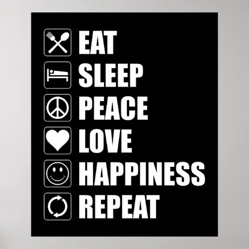 Eat Sleep Peace Love Happiness Repeat Poster