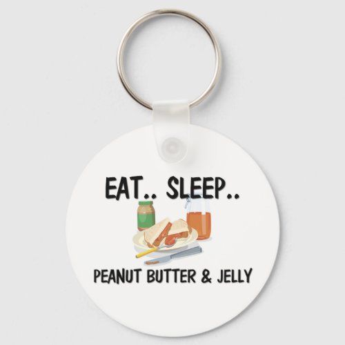 Eat Sleep PEANUT BUTTER  JELLY Keychain