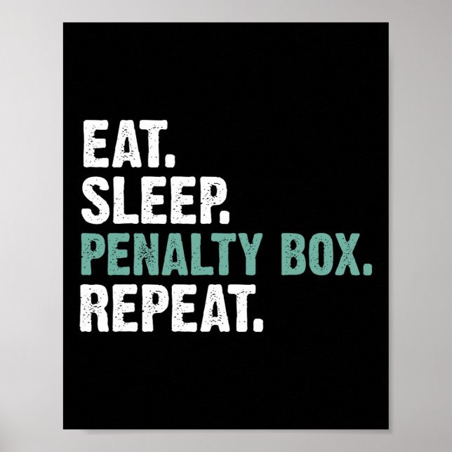 Eat Sleep Penalty Box Repeat - Ice Hockey  Poster (Front)