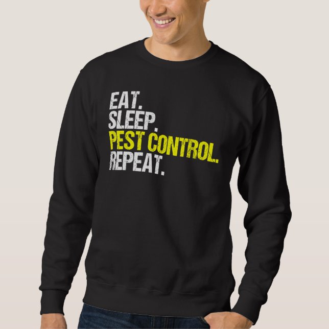 Eat Sleep Pest Control Repeat Exterminator Sweatshirt (Front)