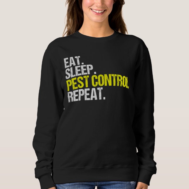 Eat Sleep Pest Control Repeat Exterminator Sweatshirt (Front)