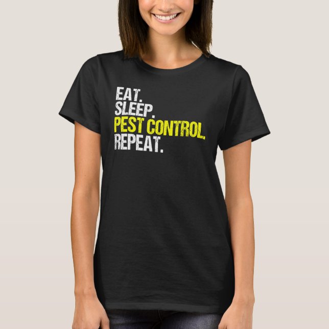 Eat Sleep Pest Control Repeat Exterminator T-Shirt (Front)