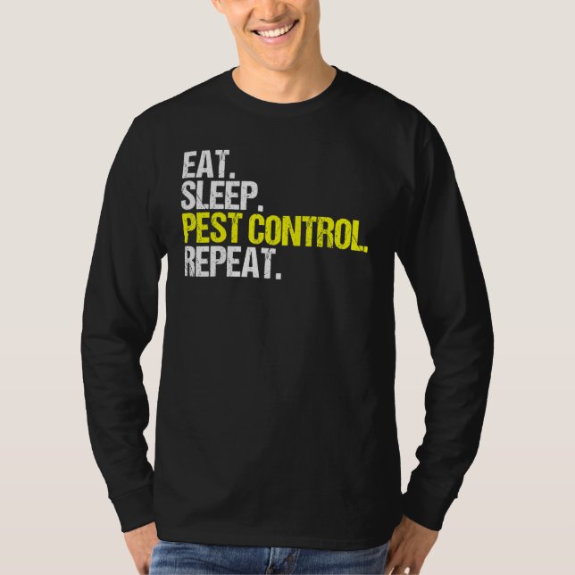 Eat Sleep Pest Control Repeat Exterminator T-Shirt (Front)