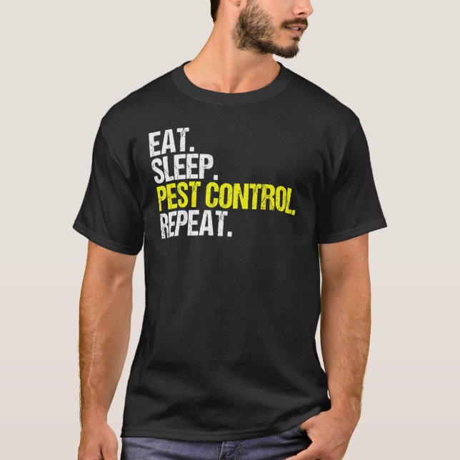 Eat Sleep Pest Control Repeat Exterminator T-Shirt (Front)