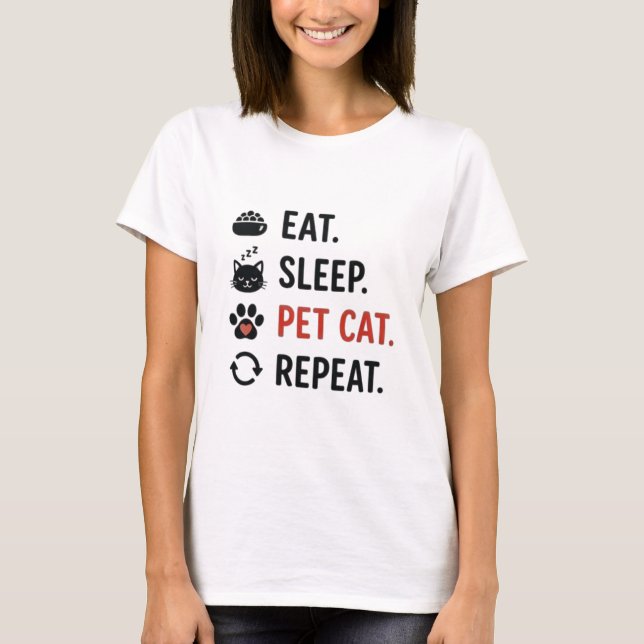 Eat Sleep Pet Cat Repeat Funny Cat Lover Quote T-Shirt (Front)