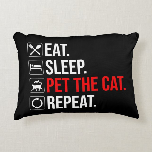 Eat. Sleep. Pet The Cat. Repeat Accent Pillow (Front)