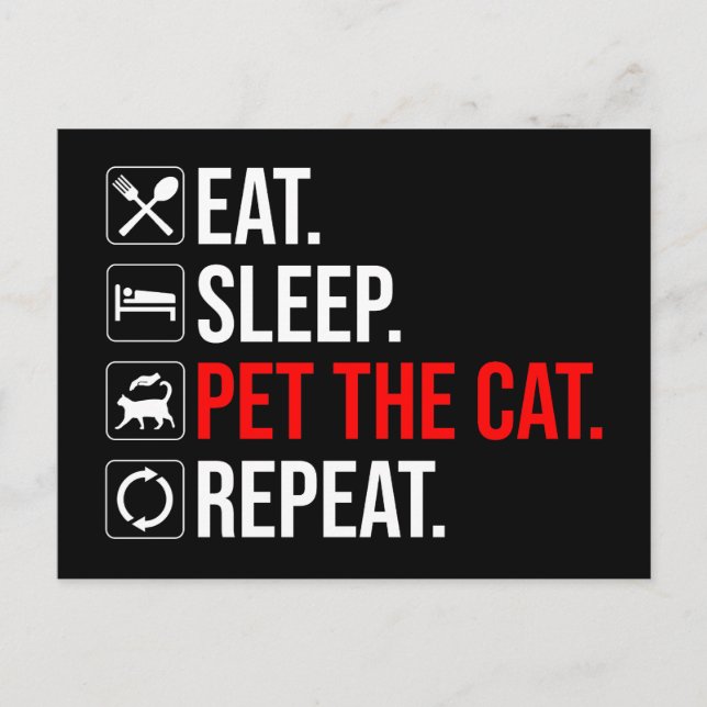 Eat. Sleep. Pet The Cat. Repeat Postcard (Front)