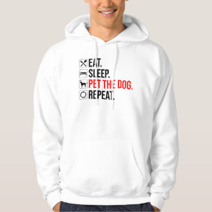 Eat. Sleep. Pet The Dog. Repeat Hoodie