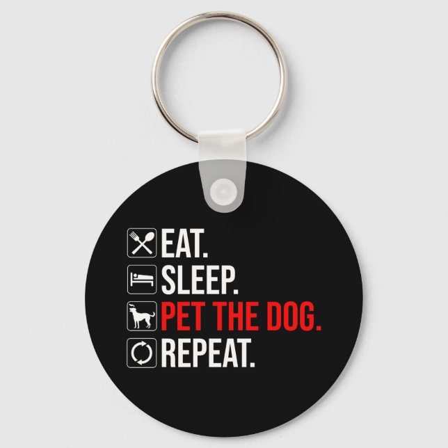 Eat. Sleep. Pet The Dog. Repeat Keychain (Front)