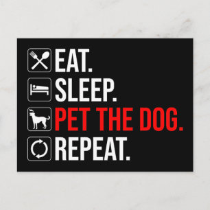 Eat. Sleep. Pet The Dog. Repeat Postcard