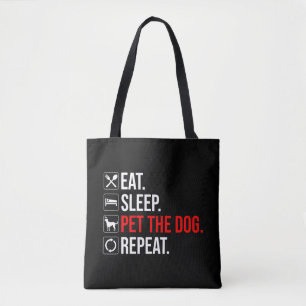 Eat. Sleep. Pet The Dog. Repeat Tote Bag