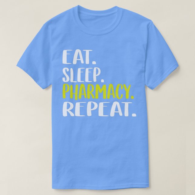 Eat Sleep Pharmacy Repeat 18 T-Shirt (Design Front)