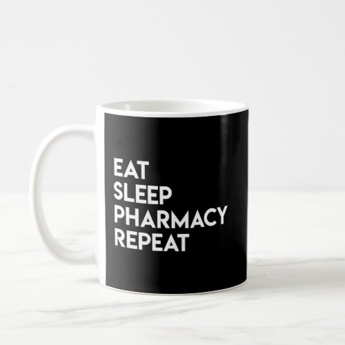 Eat Sleep Pharmacy Repeat Pharmacist Gift Coffee Mug